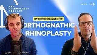 Orthognathic Rhinoplasty with Dr Derek Steinbacher | The Rhinoplasty Podcast