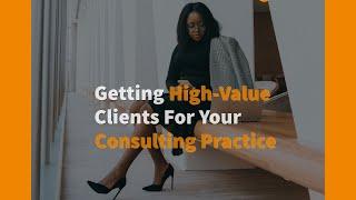 How To Attract High Paying Clients For your Consulting Business