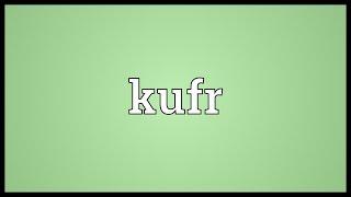 Kufr Meaning