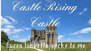 CASTLE RISING STILL HAUNTED BY QUEEN ISABELLA AND MANY OTHERS