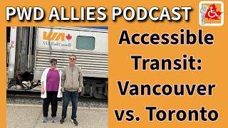 Accessible Transit: Vancouver vs Toronto - PWD Allies podcast, S2 Ep. 50