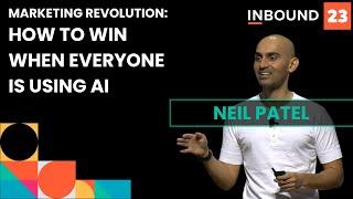 Marketing Revolution: How To Win When Everyone Is Using AI – Neil Patel | INBOUND 2023