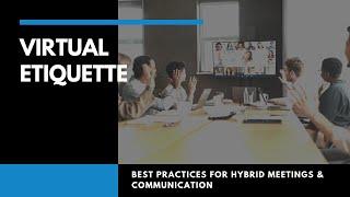 Virtual Etiquette | Best Practices for Hybrid Meetings and Communication