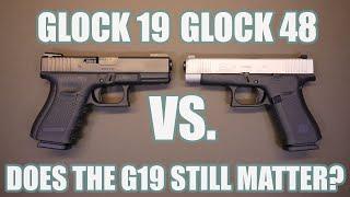 GLOCK 19 VS GLOCK 48...DOES THE GLOCK 19 STILL MATTER?