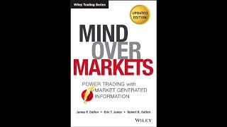 Summary review of "Mind Over Markets" by James Dalton