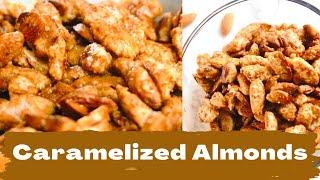 HOW TO MAKE CARAMELIZED ALMONDS | CARAMELIZED ALMONDS| CANDIED ALMONDS