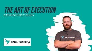 The Art of Execution | SMA Marketing Min