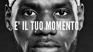 E' IL TUO MOMENTO - Video Motivazionale