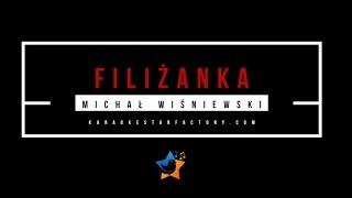 MICHAŁ WIŚNIEWSKI - FILIŻANKA - KARAOKESTARFACTORY.COM