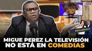 MIGUEL PÉREZ: LA TELEVISIÓN NO ESTÁ EN COMEDIAS Y LA CRISIS DE OFERTAS ESTÁ PEOR!