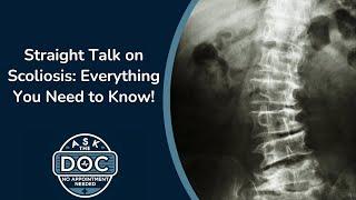 Understanding Scoliosis: Causes, Symptoms, and Treatments | Ask the Doc: No Appointment Needed