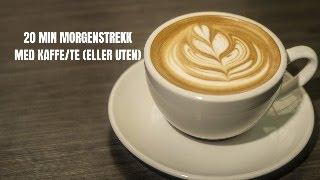 20 min Morgenstrekk med kaffe/ te + bonus: 20 min MRL (mage, rumpe, lår)