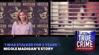 ‘I Was Stalked For 3 Years’: Nicole Madigan’s Story | True Crime Conversations Podcast