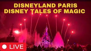  Live - Disneyland Paris New Fireworks Disney Tales of Magic 1.11.2025