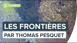 Les frontières : le monde vu par Thomas Pesquet | Futura