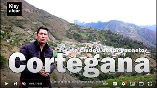 CORTEGANA -CELENDÍN-CAJAMARCA-PERÚ ¿DÓNDE Y CÓMO LLEGAR PASO A PASO.