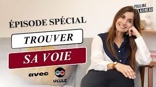 Les clés pour trouver sa voie professionnelle [EPISODE SPÉCIAL] | Ulule x Pauline Laigneau