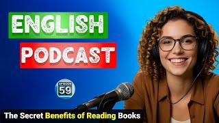 The Secret Benefits of Reading Books |  Podcast For English Learning | English Podcast For Beginners