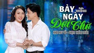 BẢY NGÀY ĐỢI CHỜ | Song Ca Hay 2025 | Khưu Huy Vũ ft. Phạm Thiêng Ngân