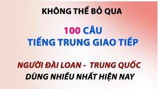 100 Câu  Tiếng Trung giao tiếp NGƯỜI ĐÀI LOAN - TRUNG QUỐC DÙNG NHIỀU NHẤT hiện nay || DatvietABC