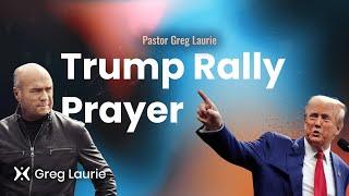 Trump Rally Prayer | Pastor Greg Laurie