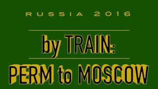 From Perm to Moscow by Train