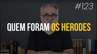 Quem foram os Herodes - #123