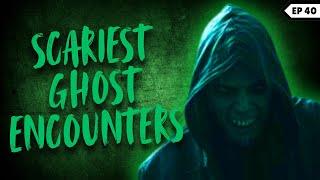 Scariest Ghost Encounters | Episode 40