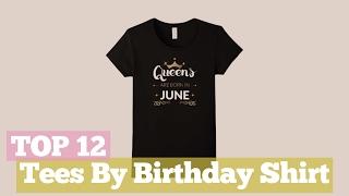 Top 12 Tees By Birthday Shirt // Graphic T-Shirts Best Sellers