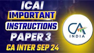 ICAI Important Instructions | CA Inter Sep 24 Paper 3 | Special Instructions For CA Paper 3 by ICAI