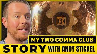 My Two Comma Club Story: Andy Stickel