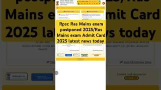 Rpsc Ras Mains exam postponed 2025/Ras Mains exam Admit Card 2025 latest news today