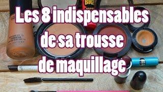 Les 8 indispensables de sa trousse de maquillage! Tutoriel