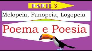 Poema e Poesia, parte 3: Melopeia, Fanopeia, Logopeia: Teoria e exemplos