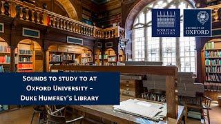 Sounds to study to - Duke Humfrey's Library, The Bodleian - Oxford University