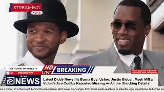 Latest Diddy News | Is Burna Boy, Usher, Justin Bieber, Meek a Victim? Ava Combs Reported Missing...