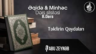 Əqidə & Minhəc - 8.Dərs - Təkfirin Qaydaları - Abu Zeynəb