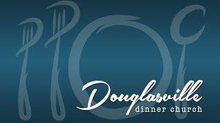 Douglasville Dinner Church - Narrated by John Ash