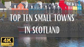 Top 10 Small Towns In Scotland - 4K (Travel Video)