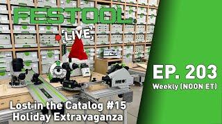 Festool Live Episode 203 - Lost In The Catalog #15 Holiday Extravaganza