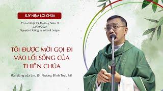 Tôi Được Mời Gọi Đi Vào Lối Sống Của Thiên Chúa || Chúa Nhật 25 Thường Niên B - 22.09.2024