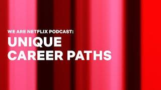 WeAreNetflix Podcast: Unique Career Paths