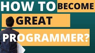 How to Become A Great Programmer in 2021  | Being A Great Developer in 2021 | Programmer Basics