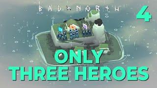 NEW ENEMIES! - #4 - ONLY THREE Heroes - Bad North - Very Hard - Challenge run