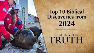 Top 10 Biblical Archaeology Discoveries of 2024: Digging for Truth Episode 250