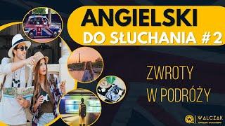 Angielski do słuchania #2 | Zwroty w podróży