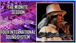 The Midnite Session - Foux International Sound System