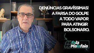 DENÚNCIAS GRAVÍSSIMAS! A farsa do golpe a todo vapor para atingir  Bolsonaro