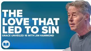 Adam Was Not Deceived | Grace Unveiled 16 | Romans 5:9-18 | Jim Hammond | LW