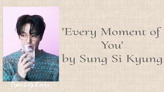 Sung Si Kyung - 'Every Moment of You' Easy Lyrics